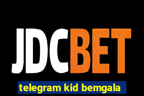 telegram kid bemgala